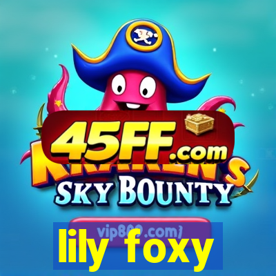 lily foxy